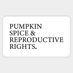 pumpkin spice, reproductive rights, roe v wade, prochoice Magnet